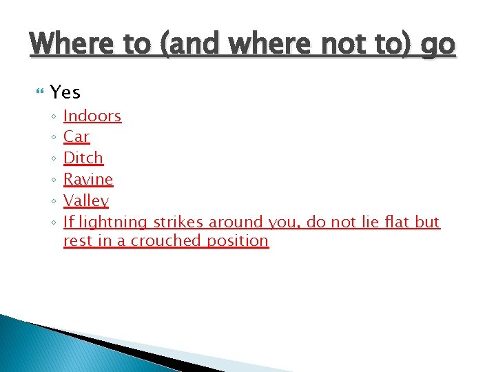 Where to (and where not to) go Yes ◦ ◦ ◦ Indoors Car Ditch