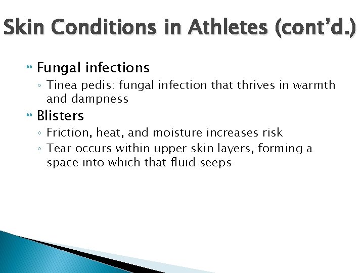 Skin Conditions in Athletes (cont’d. ) Fungal infections ◦ Tinea pedis: fungal infection that