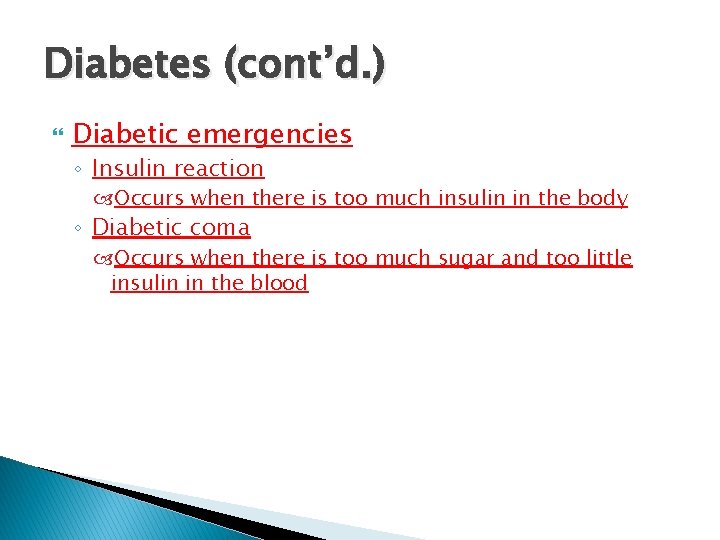 Diabetes (cont’d. ) Diabetic emergencies ◦ Insulin reaction Occurs when there is too much