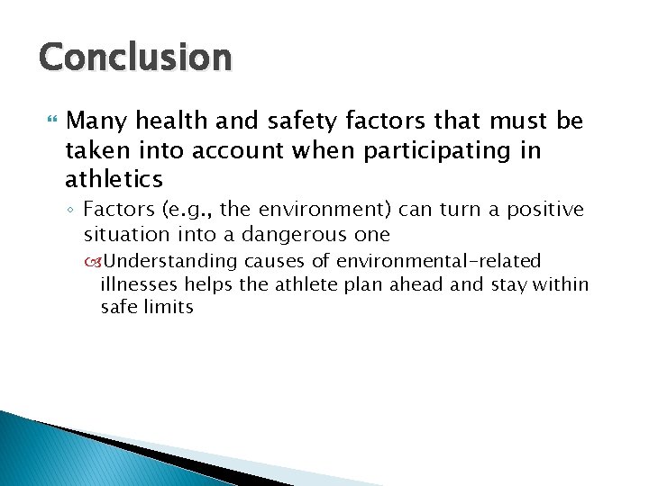 Conclusion Many health and safety factors that must be taken into account when participating