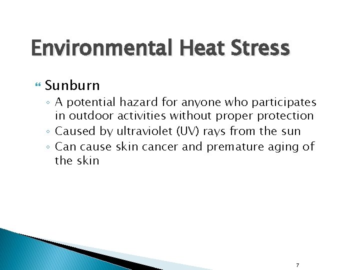 Environmental Heat Stress Sunburn ◦ A potential hazard for anyone who participates in outdoor