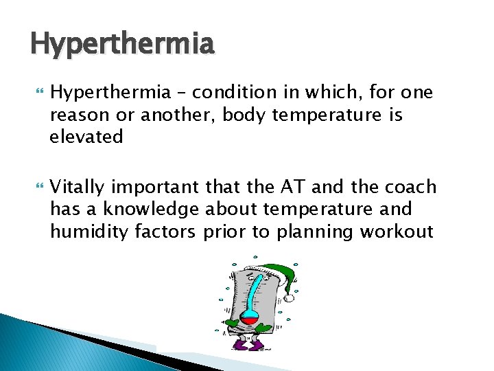 Hyperthermia – condition in which, for one reason or another, body temperature is elevated