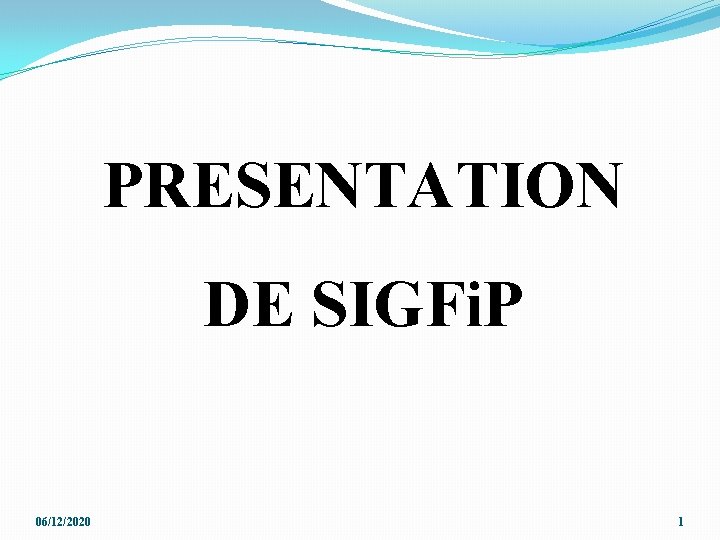 PRESENTATION DE SIGFi. P 06/12/2020 1 PRESENTATION DE SIGFi. P 06/12/2020 1