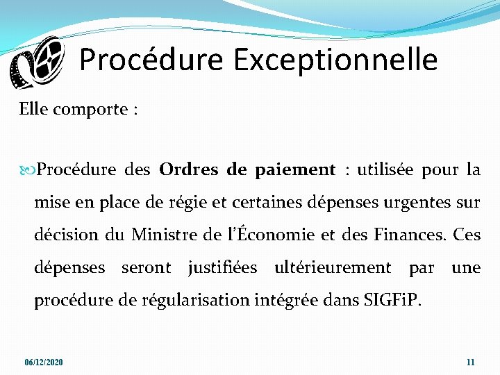 Procédure Exceptionnelle Elle comporte : Procédure des Ordres de paiement : utilisée pour la Procédure Exceptionnelle Elle comporte : Procédure des Ordres de paiement : utilisée pour la