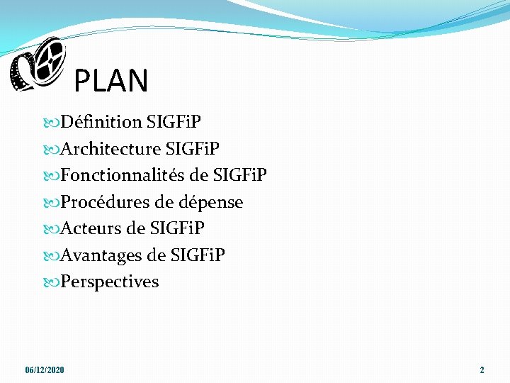 PLAN Définition SIGFi. P Architecture SIGFi. P Fonctionnalités de SIGFi. P Procédures de dépense PLAN Définition SIGFi. P Architecture SIGFi. P Fonctionnalités de SIGFi. P Procédures de dépense