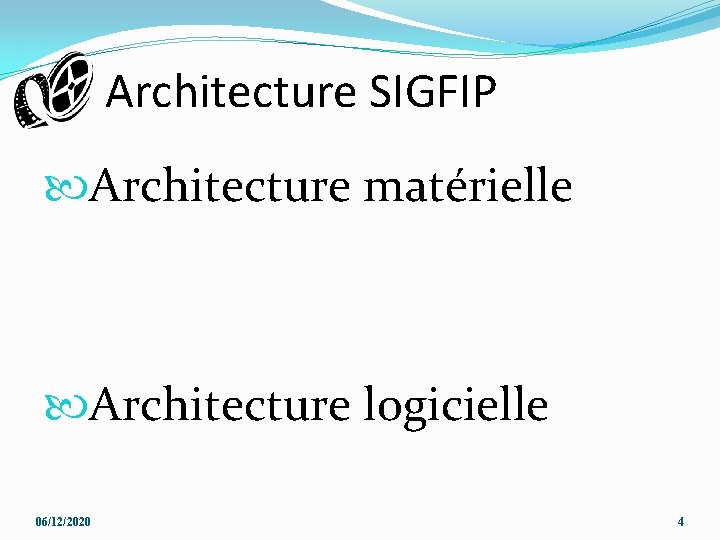 Architecture SIGFIP Architecture matérielle Architecture logicielle 06/12/2020 4 Architecture SIGFIP Architecture matérielle Architecture logicielle 06/12/2020 4