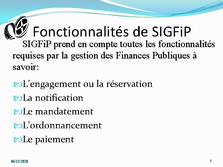 Fonctionnalités de SIGFi. P prend en compte toutes les fonctionnalités requises par la gestion Fonctionnalités de SIGFi. P prend en compte toutes les fonctionnalités requises par la gestion