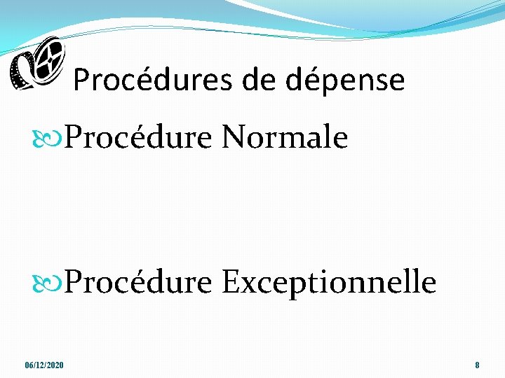 Procédures de dépense Procédure Normale Procédure Exceptionnelle 06/12/2020 8 Procédures de dépense Procédure Normale Procédure Exceptionnelle 06/12/2020 8