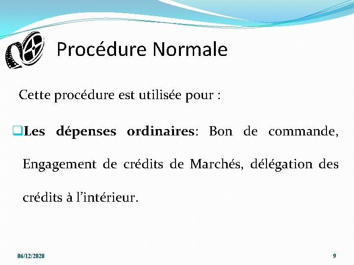 Procédure Normale Cette procédure est utilisée pour : q. Les dépenses ordinaires: Bon de Procédure Normale Cette procédure est utilisée pour : q. Les dépenses ordinaires: Bon de