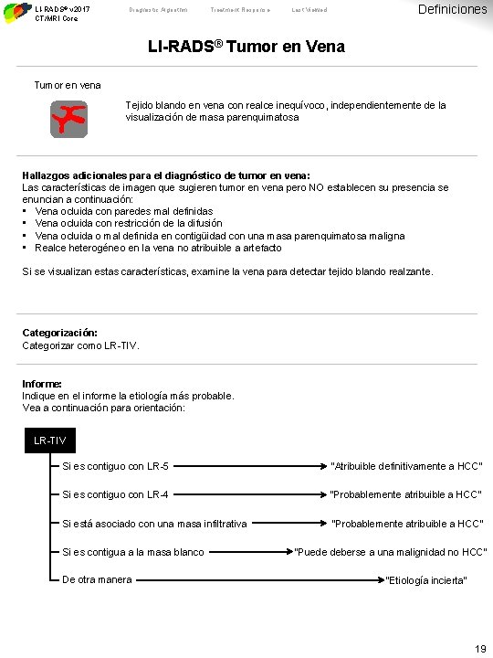 LI-RADS® v 2017 CT/MRI Core Diagnostic Algorithm Treatment Response Definiciones Last Viewed LI-RADS® Tumor