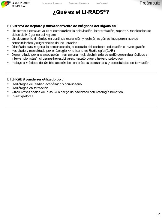 LI-RADS® v 2017 CT/MRI Core Diagnostic Algorithm Treatment Response Last Viewed Preámbulo ¿Qué es