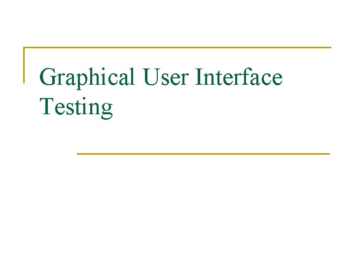 Graphical User Interface Testing 