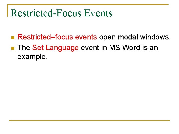 Restricted-Focus Events n n Restricted–focus events open modal windows. The Set Language event in