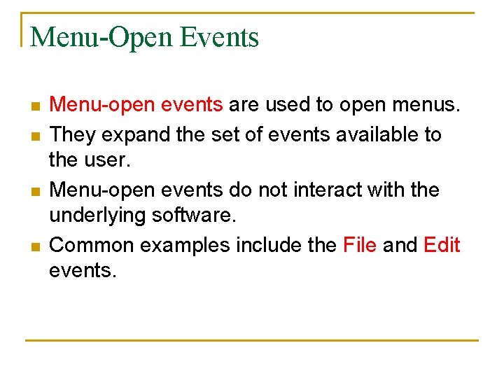 Menu-Open Events n n Menu-open events are used to open menus. They expand the