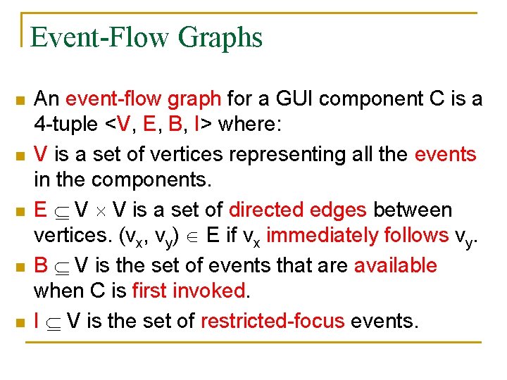 Event-Flow Graphs n n n An event-flow graph for a GUI component C is