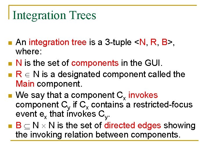 Integration Trees n n n An integration tree is a 3 -tuple <N, R,
