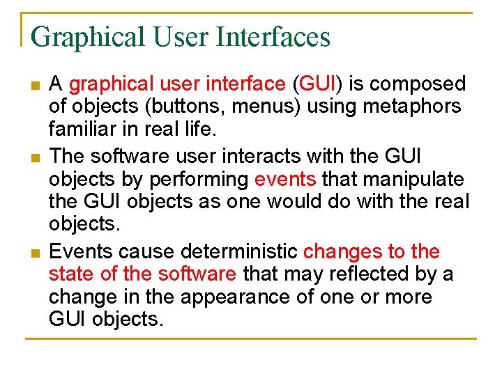 Graphical User Interfaces n n n A graphical user interface (GUI) is composed of