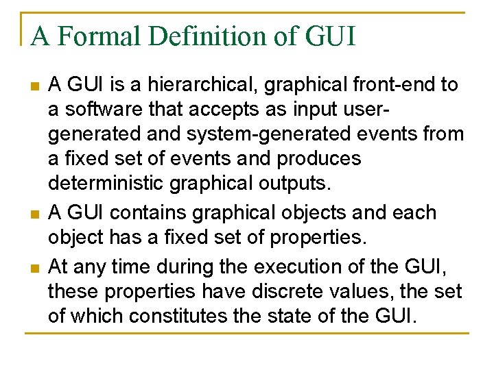 A Formal Definition of GUI n n n A GUI is a hierarchical, graphical