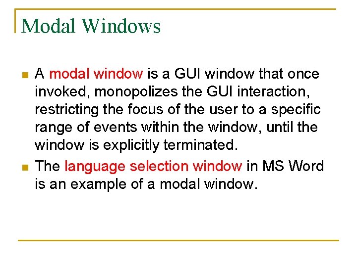Modal Windows n n A modal window is a GUI window that once invoked,