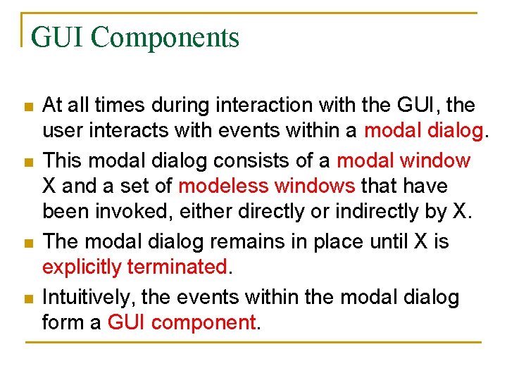 GUI Components n n At all times during interaction with the GUI, the user