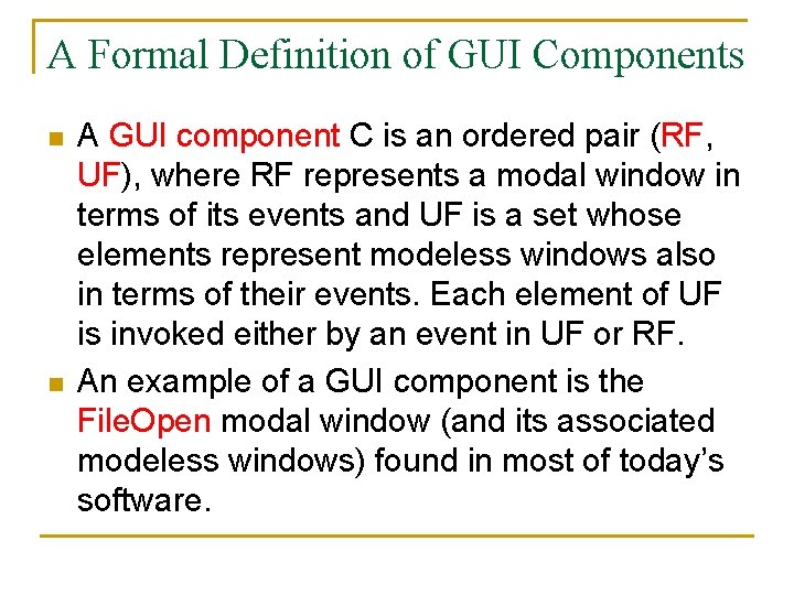 A Formal Definition of GUI Components n n A GUI component C is an