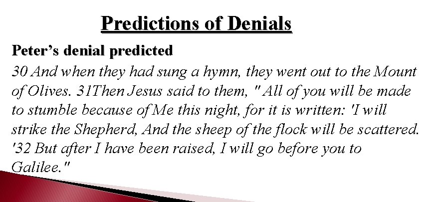 Predictions of Denials Peter’s denial predicted 30 And when they had sung a hymn,