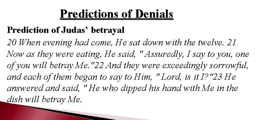 Predictions of Denials Prediction of Judas’ betrayal 20 When evening had come, He sat