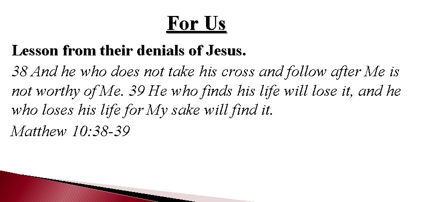 For Us Lesson from their denials of Jesus. 38 And he who does not