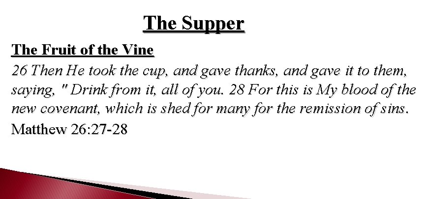The Supper The Fruit of the Vine 26 Then He took the cup, and