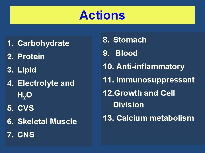 Actions 1. Carbohydrate 8. Stomach 2. Protein 9. Blood 3. Lipid 10. Anti-inflammatory 4.