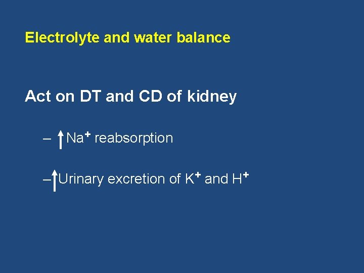 Electrolyte and water balance Act on DT and CD of kidney – Na+ reabsorption