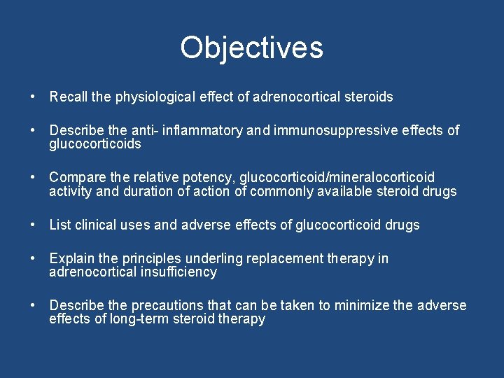 Objectives • Recall the physiological effect of adrenocortical steroids • Describe the anti- inflammatory