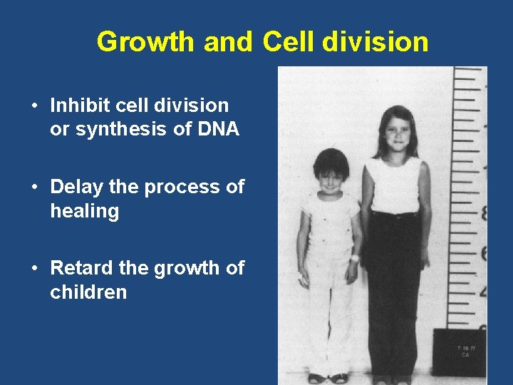 Growth and Cell division • Inhibit cell division or synthesis of DNA • Delay