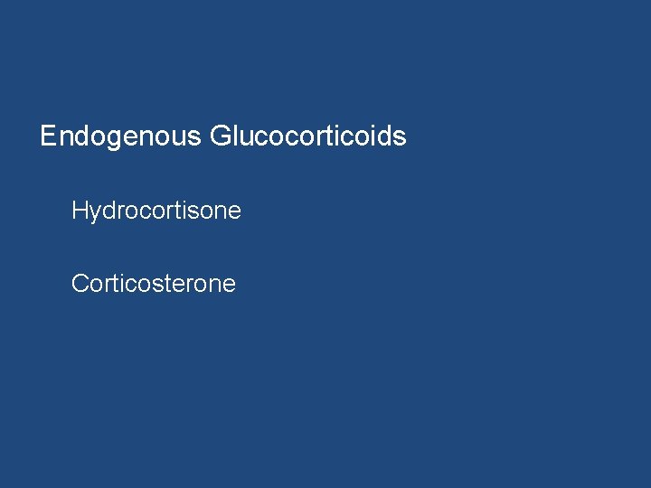 Endogenous Glucocorticoids Hydrocortisone Corticosterone 