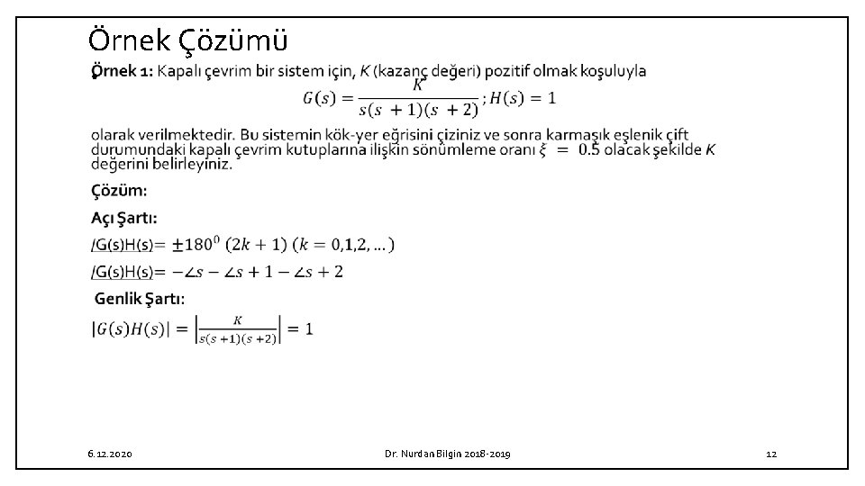 Örnek Çözümü • 6. 12. 2020 Dr. Nurdan Bilgin 2018 2019 12 Örnek Çözümü • 6. 12. 2020 Dr. Nurdan Bilgin 2018 2019 12