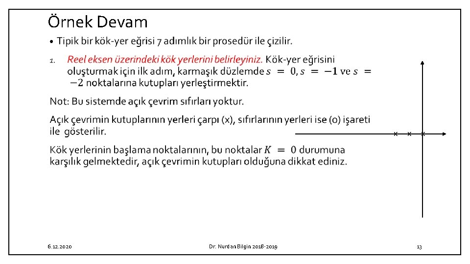 Örnek Devam • x 6. 12. 2020 Dr. Nurdan Bilgin 2018 2019 x x Örnek Devam • x 6. 12. 2020 Dr. Nurdan Bilgin 2018 2019 x x