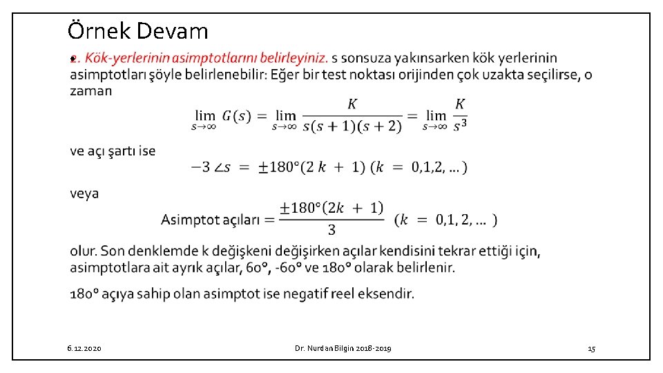 Örnek Devam • 6. 12. 2020 Dr. Nurdan Bilgin 2018 2019 15 Örnek Devam • 6. 12. 2020 Dr. Nurdan Bilgin 2018 2019 15
