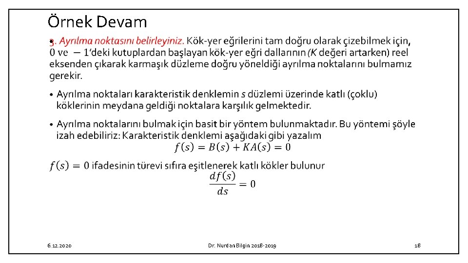 Örnek Devam • 6. 12. 2020 Dr. Nurdan Bilgin 2018 2019 18 Örnek Devam • 6. 12. 2020 Dr. Nurdan Bilgin 2018 2019 18