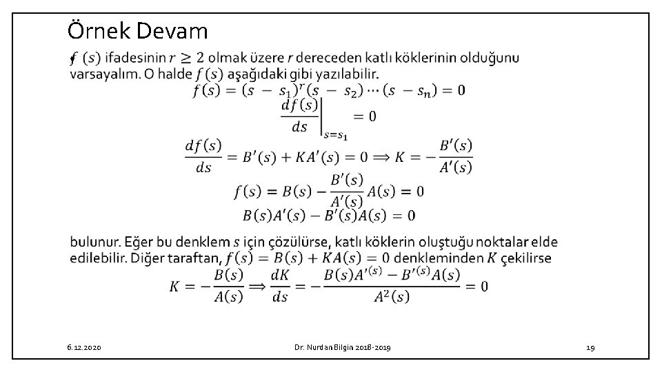 Örnek Devam • 6. 12. 2020 Dr. Nurdan Bilgin 2018 2019 19 Örnek Devam • 6. 12. 2020 Dr. Nurdan Bilgin 2018 2019 19