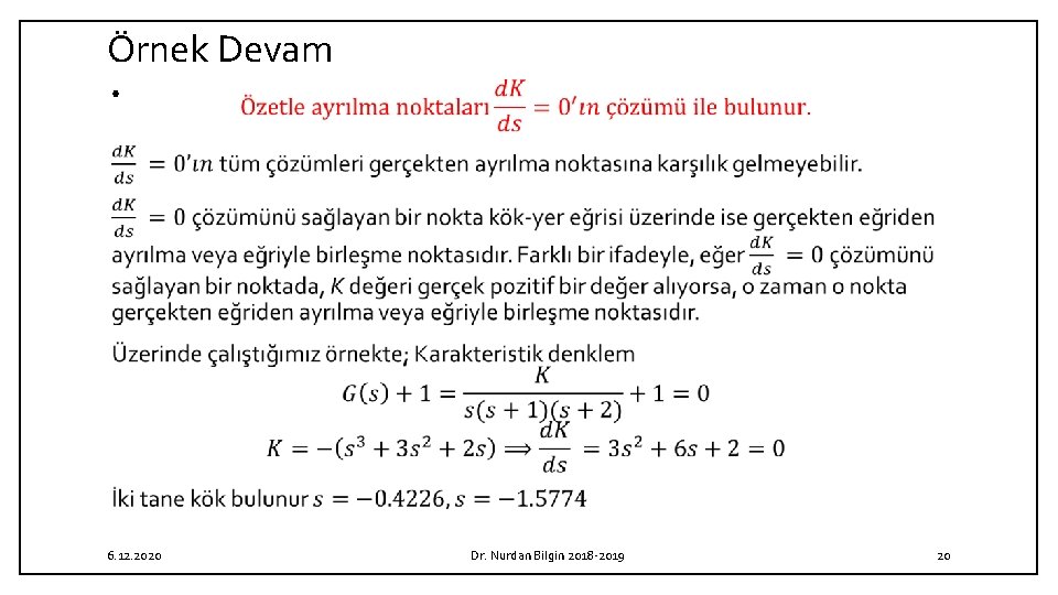Örnek Devam • 6. 12. 2020 Dr. Nurdan Bilgin 2018 2019 20 Örnek Devam • 6. 12. 2020 Dr. Nurdan Bilgin 2018 2019 20