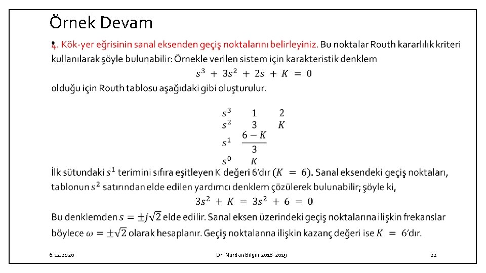 Örnek Devam • 6. 12. 2020 Dr. Nurdan Bilgin 2018 2019 22 Örnek Devam • 6. 12. 2020 Dr. Nurdan Bilgin 2018 2019 22