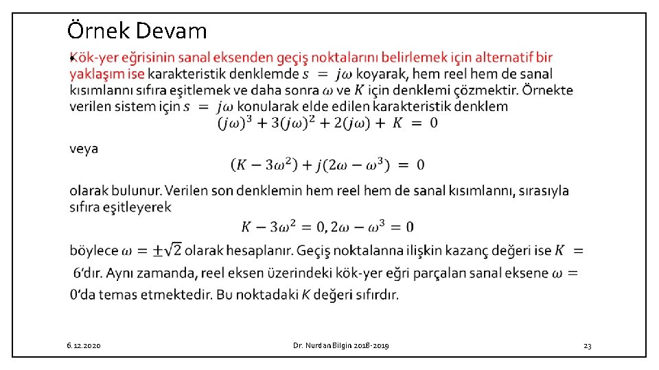 Örnek Devam • 6. 12. 2020 Dr. Nurdan Bilgin 2018 2019 23 Örnek Devam • 6. 12. 2020 Dr. Nurdan Bilgin 2018 2019 23