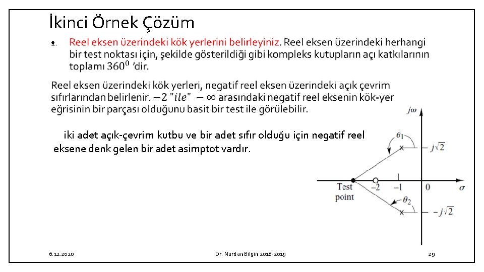 İkinci Örnek Çözüm • iki adet açık çevrim kutbu ve bir adet sıfır olduğu İkinci Örnek Çözüm • iki adet açık çevrim kutbu ve bir adet sıfır olduğu