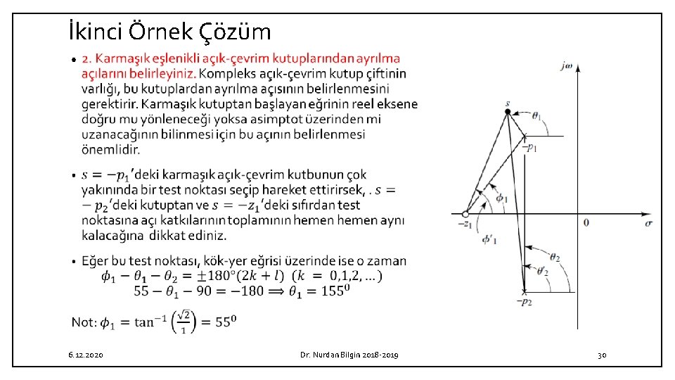 İkinci Örnek Çözüm • 6. 12. 2020 Dr. Nurdan Bilgin 2018 2019 30 İkinci Örnek Çözüm • 6. 12. 2020 Dr. Nurdan Bilgin 2018 2019 30