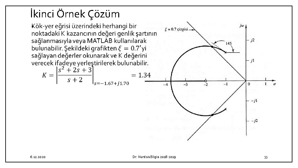 İkinci Örnek Çözüm • 6. 12. 2020 Dr. Nurdan Bilgin 2018 2019 33 İkinci Örnek Çözüm • 6. 12. 2020 Dr. Nurdan Bilgin 2018 2019 33