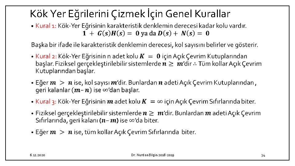 Kök Yer Eğrilerini Çizmek İçin Genel Kurallar • 6. 12. 2020 Dr. Nurdan Bilgin Kök Yer Eğrilerini Çizmek İçin Genel Kurallar • 6. 12. 2020 Dr. Nurdan Bilgin