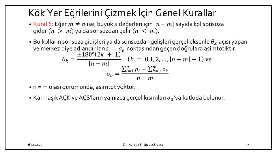Kök Yer Eğrilerini Çizmek İçin Genel Kurallar • 6. 12. 2020 Dr. Nurdan Bilgin Kök Yer Eğrilerini Çizmek İçin Genel Kurallar • 6. 12. 2020 Dr. Nurdan Bilgin