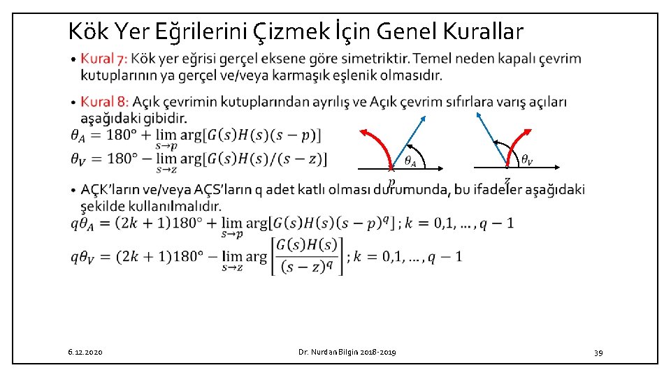 Kök Yer Eğrilerini Çizmek İçin Genel Kurallar • 6. 12. 2020 Dr. Nurdan Bilgin Kök Yer Eğrilerini Çizmek İçin Genel Kurallar • 6. 12. 2020 Dr. Nurdan Bilgin