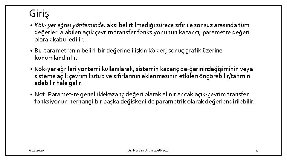 Giriş • Kök- yer eğrisi yönteminde, aksi belirtilmediği sürece sıfır ile sonsuz arasında tüm Giriş • Kök- yer eğrisi yönteminde, aksi belirtilmediği sürece sıfır ile sonsuz arasında tüm