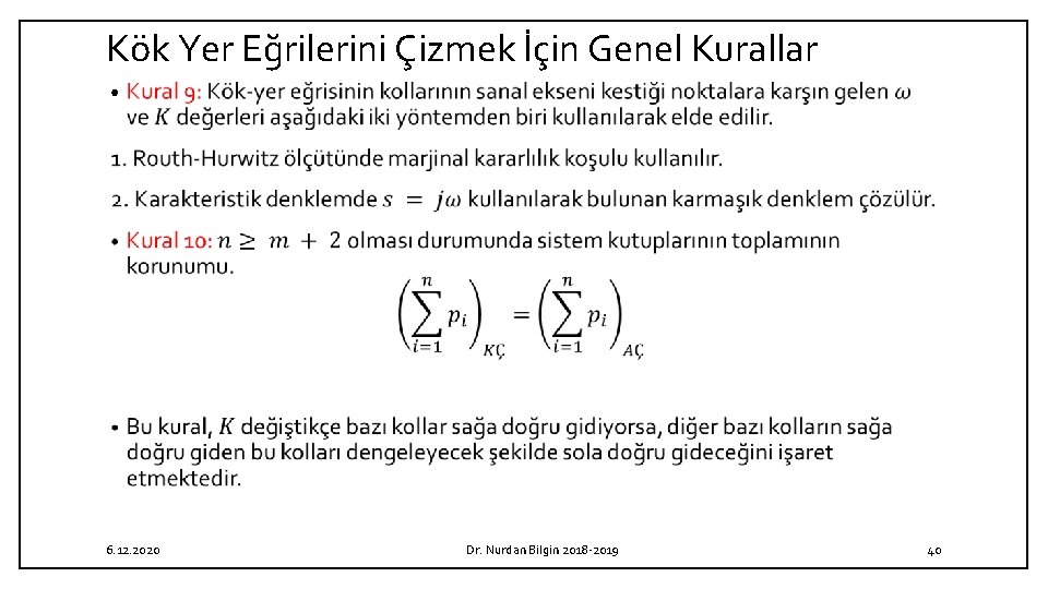 Kök Yer Eğrilerini Çizmek İçin Genel Kurallar • 6. 12. 2020 Dr. Nurdan Bilgin Kök Yer Eğrilerini Çizmek İçin Genel Kurallar • 6. 12. 2020 Dr. Nurdan Bilgin